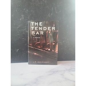 The Tender Bar : A Memoir by J. R. Moehringer (2005, Hardcover)